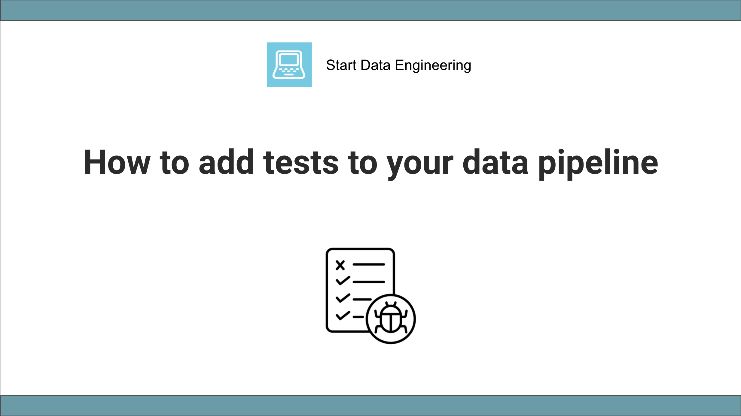 How to add tests to your data pipelines – Start Data Engineering